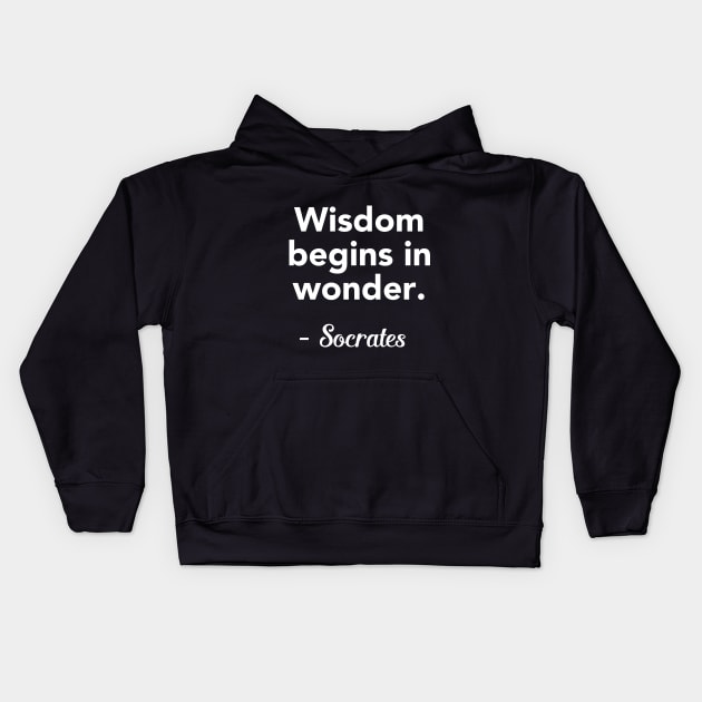 Socrates Quote  Wisdom begins in wonder Kids Hoodie by vladocar